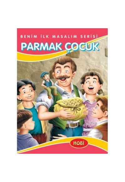 Benim İlk Masalım Serisi - Parmak Çocuk