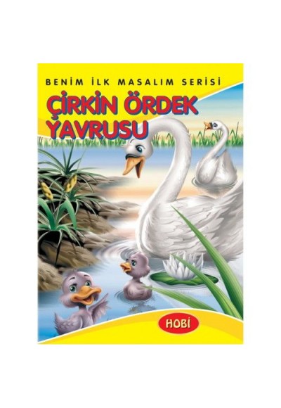 Benim İlk Masalım Serisi - Çirkin Ördek Yavrusu
