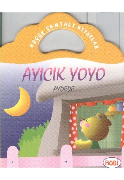 Ayıcık Yoyo-Aydede / Küçük Çantalı Kitaplar