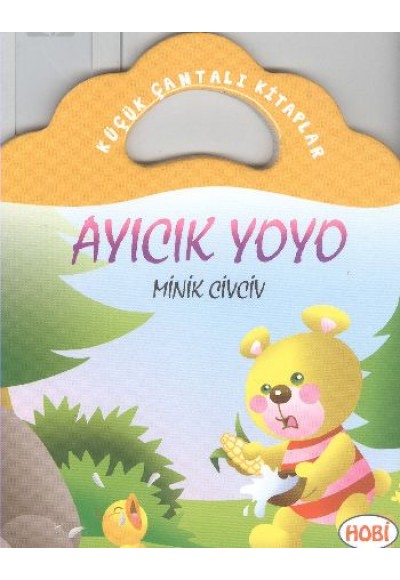 Ayıcık Yoyo-Minik Civciv / Küçük Çantalı Kitaplar