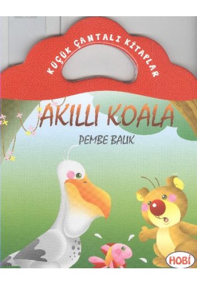 Akıllı Koala-Pembe Balık / Küçük Çantalı Kitaplar