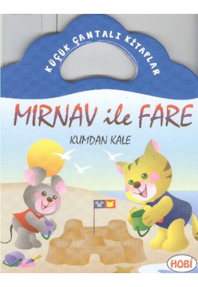 Mırnav ile Fare-Kumdan Kale / Küçük Çantalı Kitaplar