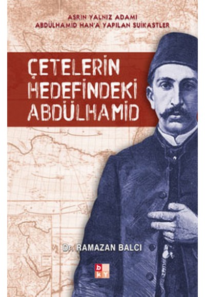 Çetelerin Hedefindeki Abdülhamid