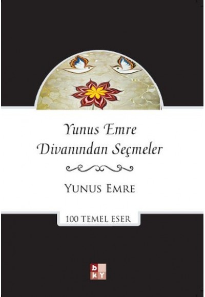 Yunus Emre Divanından Seçmeler - 100 Temel Eser