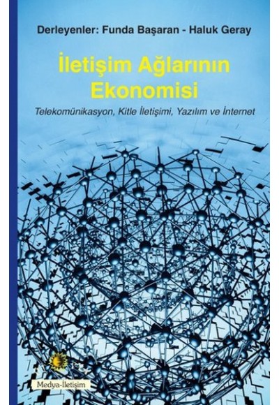 İletişim Ağlarının Ekonomisi  Telekomünikasyon, Kitle İletişimi, Yazılım ve İnternet