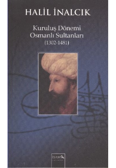 Kuruluş Dönemi Osmanlı Sultanları (1302-1481)