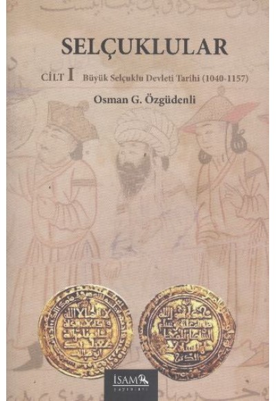 Selçuklular Cilt:1  Büyük Selçuklu Devleti Tarihi (1040-1157)