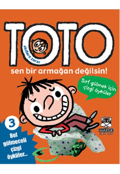 Akıllara Zarar Toto -3 / Sen Bir Armağan Değilsin!