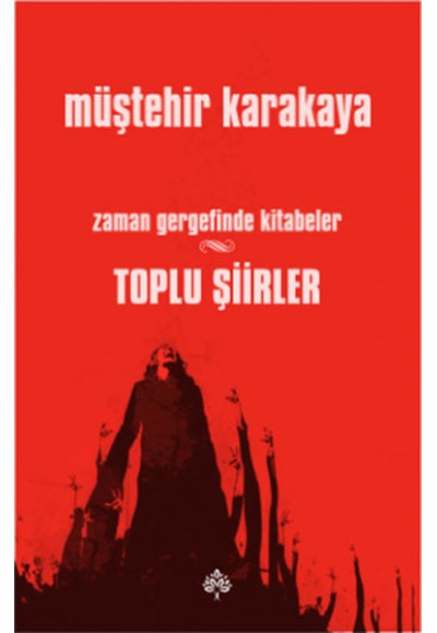 Toplu Şiirler - Zaman Gergefinde Kitabeler