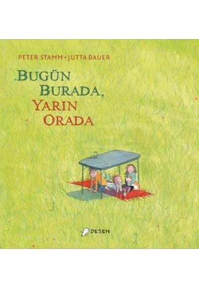 Bugün Burada, Yarın Orada