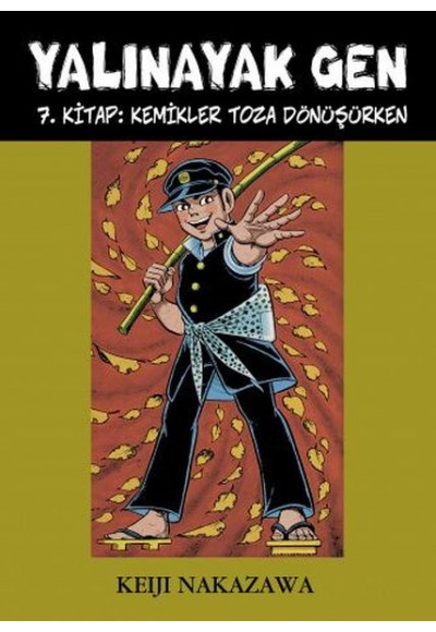 Yalınayak Gen 7. Kitap - Kemikler Toza Dönüşürken