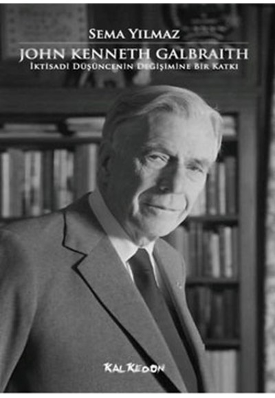 John Kenneth Galbraith İktisadi Düşüncenin Değişimine Bir Katkı