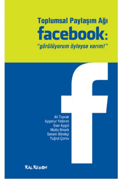 Toplumsal Paylaşım Ağı Facebook  "Görülüyorum Öyleyse Varım!"