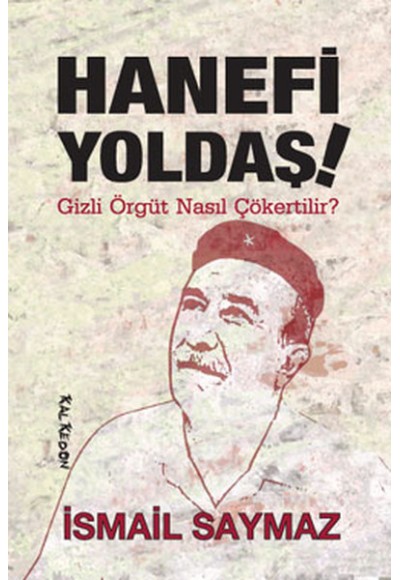 Hanefi Yoldaş!  Gizli Örgüt Nasıl Çökertilir?