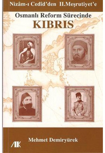 Osmanlı Reform Sürecinde Kıbrıs - Nizam'ı Cedid'den II. Meşrutiyet'e