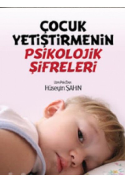 Çocuk Yetiştirmenin Psikolojik Şifreleri