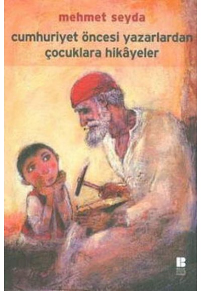 Cumhuriyet Öncesi Yazarlardan Çocuklara Hikayeler