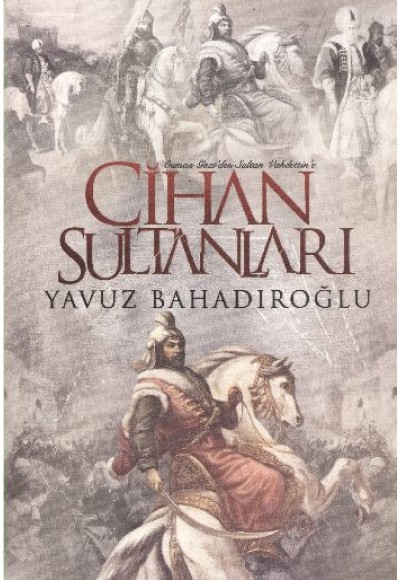 Cihan Sultanları  Osman Gazi'den Sultan Vahdettin'e