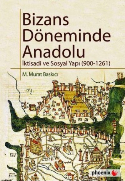 Bizans Döneminde Anadolu  İktisadi ve Sosyal Yapı (900-1261)