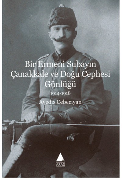 Bir Ermeni Subayın Çanakkale ve Doğu Cephesi Günlüğü