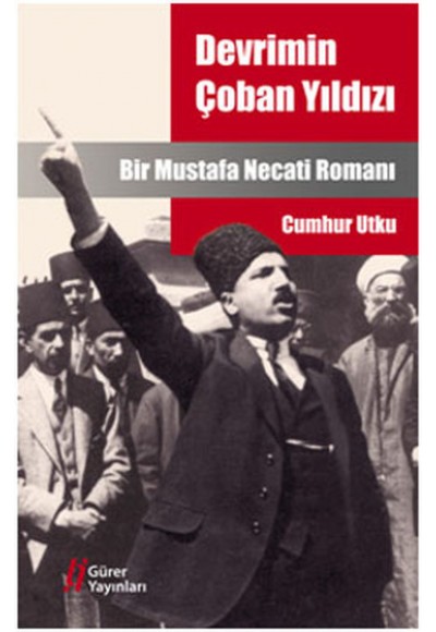 Devrimin Çoban Yıldızı  Bir Mustafa Necati Romanı
