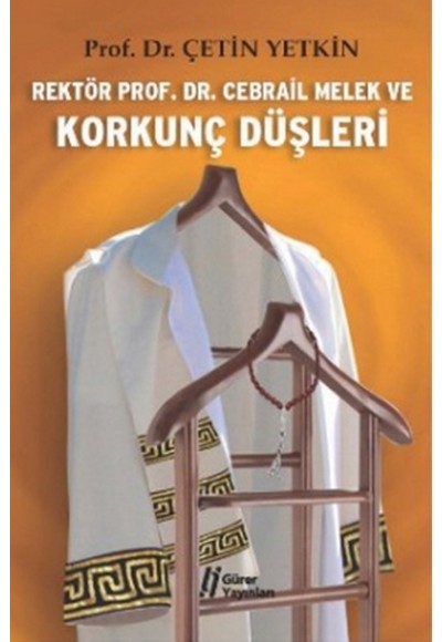 Rektör Prof. Dr. Cebrail Melek ve Korkunç Düşleri