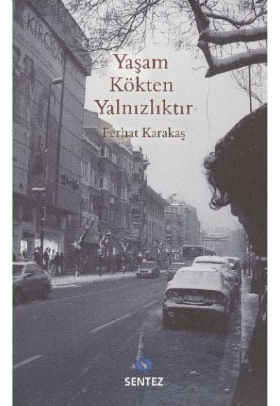 Yaşam Kökten Yalnızlıktır