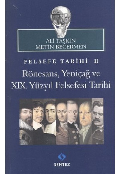 Felsefe Tarihi 2: Rönesans, Yeniçağ ve 19. Yüzyıl Felsefesi Tarihi