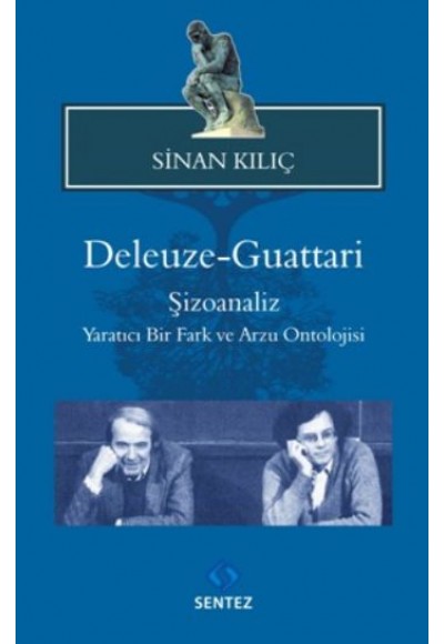 Deleuze-Guattari / Şizoanaliz  Yaratıcı Bir Fark ve Arzu Ontolojisi