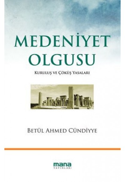 Medeniyet Olgusu  Kuruluş ve Çöküş Yasaları
