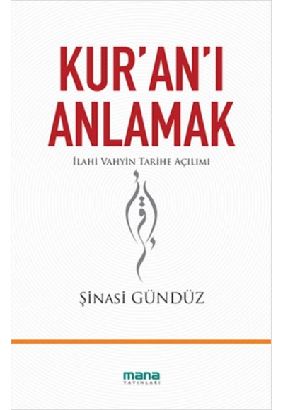 Kur'an'ı Anlamak  İlahi Vahyin Tarihe Açılımı