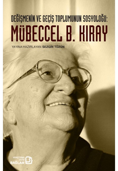 Değişmenin ve Geçiş Toplumunun Sosyoloğu: Mübeccel B. Kıray