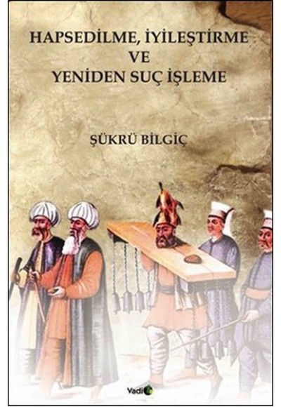 Hapsedilme, İyileştirme ve Yeniden Suç İşleme