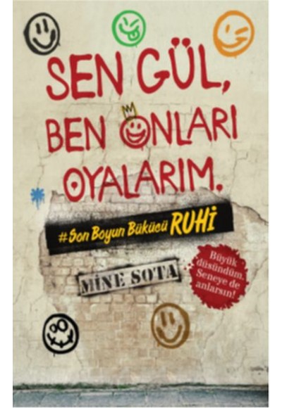 Sen Gül, Ben Onları Oyalarım