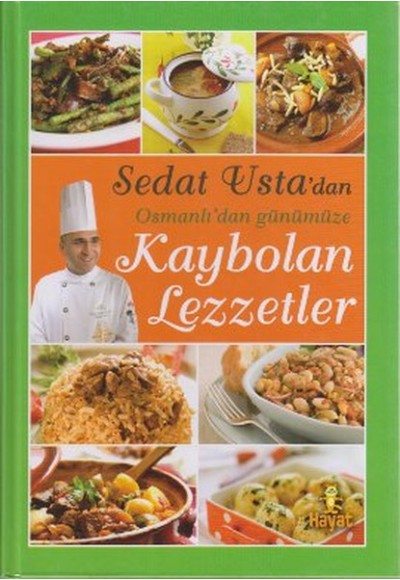 Sedat Usta'dan Osmanlı'dan Günümüze Kaybolan Lezzetler