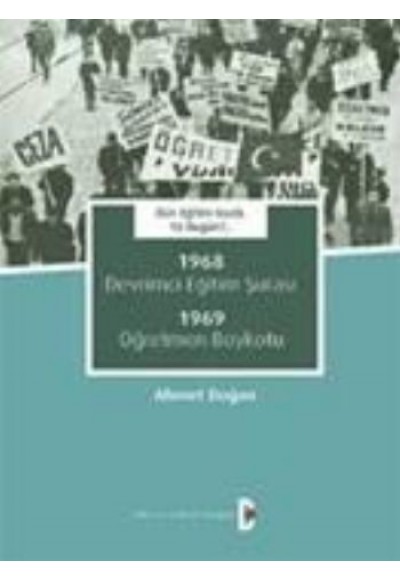 Dün Eğitim Vardı. Ya bugün?..  1968 Devrimci Eğitim Şûrası 1969 Öğretmen Boykotu