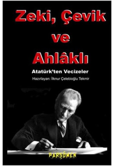 Zeki, çevik Ve Ahlaklı  Atatürk'ten Vecizeler