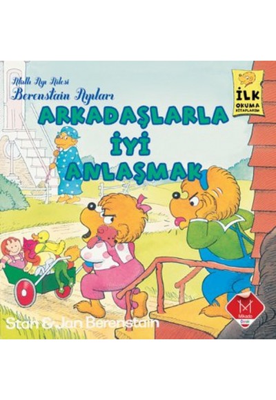 Arkadaşlarla İyi Anlaşmak / Berenstain Ayıları İlk Okuma Kitaplarım