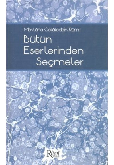 Mevlana Celaleddin Rumi Bütün Eserlerinden Seçmeler