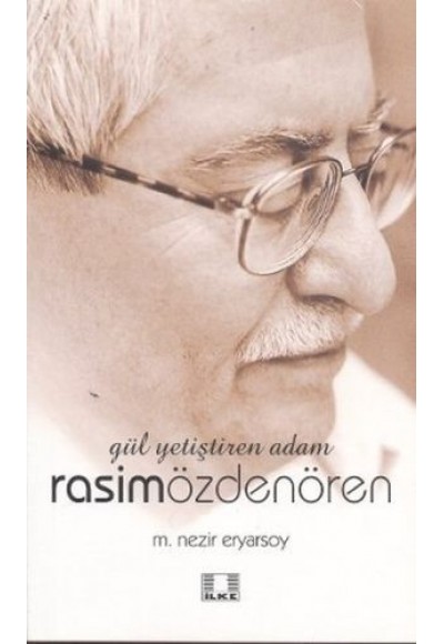 Gül Yetiştiren Adam Rasim Özdenören