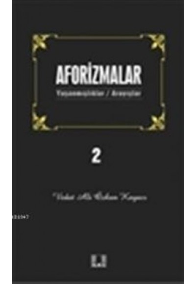 Aforizmalar 2  Yaşanmışlıklar- Arayışlar