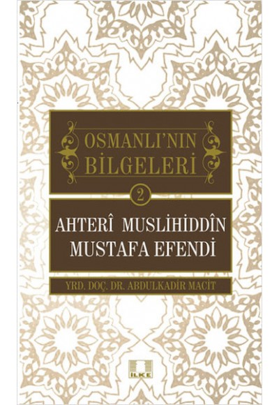 Ahteri Muslihiddin Mustafa Efendi / Osmanlı'nın Bilgeleri 2