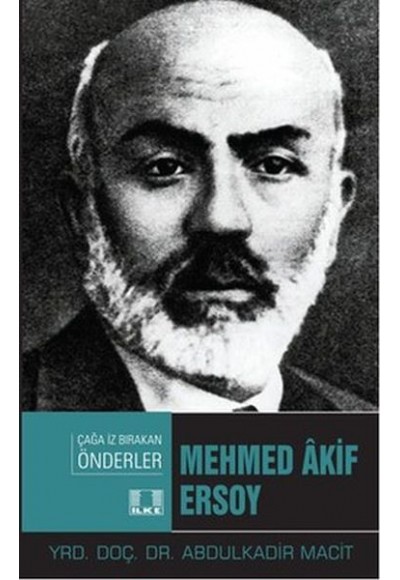 Çağa İz Bırakan Önderler - Mehmed Akif Ersoy