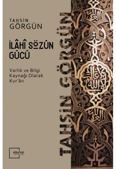 İlahi Sözün Gücü / Varlık ve Bilgi Kaynağı Olarak Kur'an