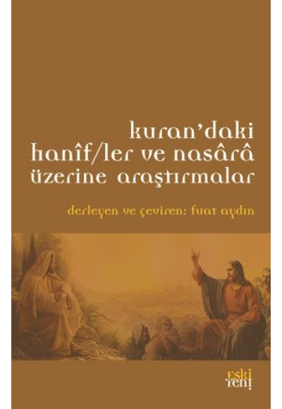 Kur'an'daki Hanif/ler ve Nasara Üzerine Araştırmalar