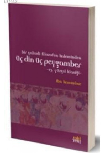 Bir Yahudi Filozofun Kaleminden Üç Din Üç Peygamber; 13. Yüzyıl Klasiği