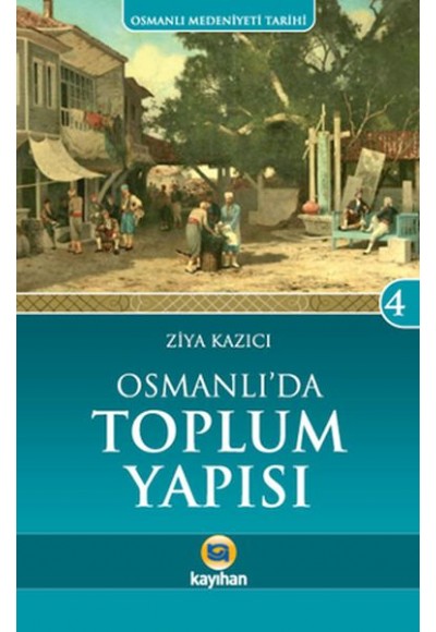 Osmanlı'da Toplum Yapısı  / Osmanlı Medeniyeti Tarihi -4