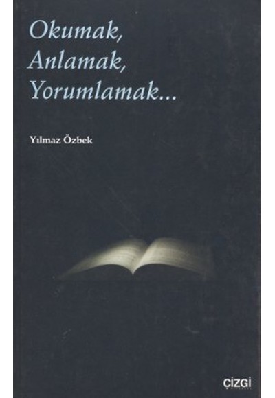 Okumak,Anlamak,Yorumlamak