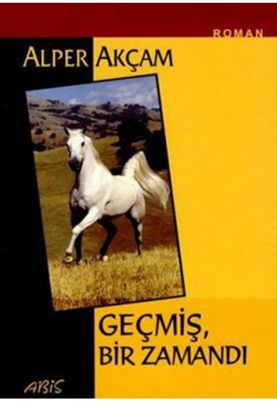 Geçmiş,Bir Zamandı