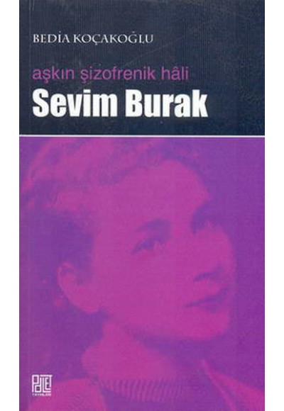 Aşkın Şizofrenik Hali Sevim Burak